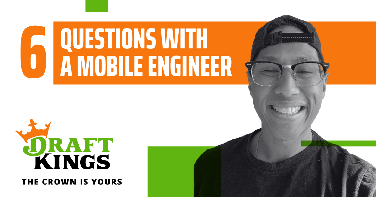 6 Questions With A Mobile Engineer DraftKings Careers